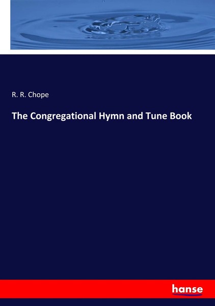 R. R. Chope | The Congregational Hymn And Tune Book | Taschenbuch | Englisch-image