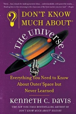 Don't Know Much About(r) the Universe: Everything You Need to Know about Outer S