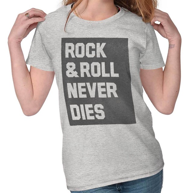 Rock And Roll Never Dies Music Classic Rock Tee Shirts Tshirts For Women eBay