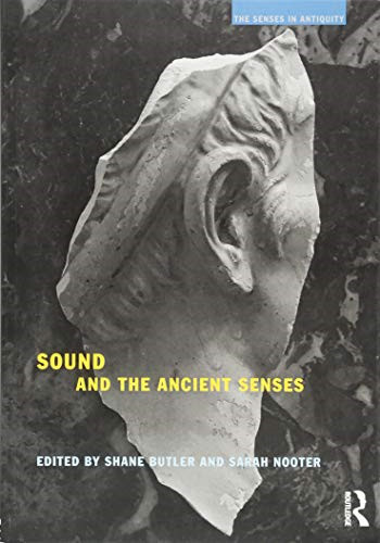 Sound and the Ancient Senses (The Senses in Antiquity) - Nooter, Sarah