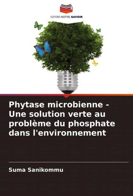 Suma Sanikommu | Phytase microbienne - Une solution verte au problème du...