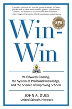 Win-Win: W. Edwards Deming, the System of Profound Knowledge, and the Science o,