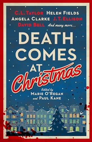 Death Comes at Christmas By Marie O'ReganPaul Kane,C.L. Taylor,Fiona Cummins,An