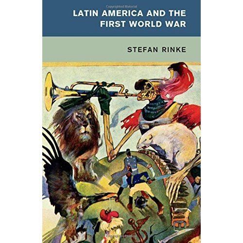 Latin America and the First World War Rinke Hardback Cambridge University Press