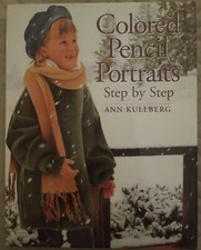 Colored Pencil Portrait Step-by-Step by Ann Kullberg 1999, Hardcover