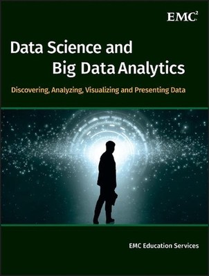 Data Science and Big Data Analytics: Discovering, Analyzing, Visualizing and Pre