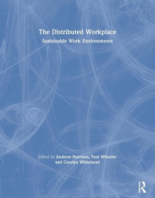The Distributed Workplace: Sustainable Work Environments 1st Edition by Andrew H