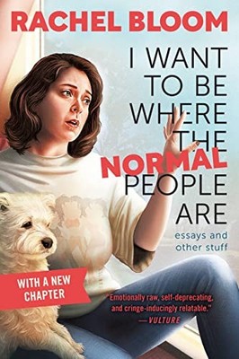 I Want to Be Where the Normal People Are by Bloom, Rachel