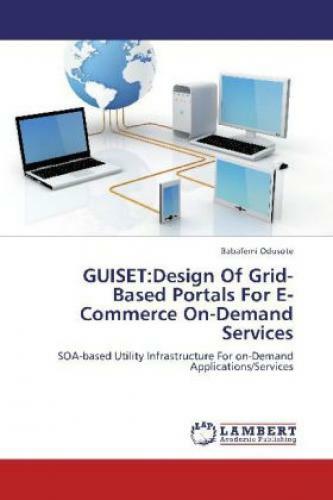 Thumbnail - Guiset:design Of Grid-based Portals For E-commerce On-demand Services