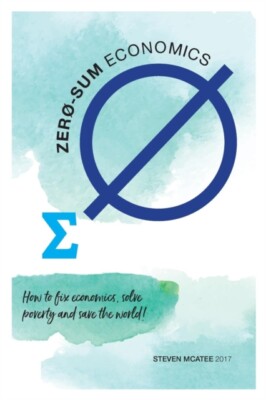McAtee - Zero-sum Economics  How to fix economics solve poverty and s - X555z