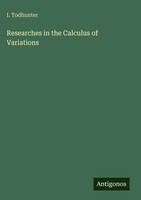 I. Todhunter | Researches In The Calculus Of Variations | Buch | Englisch (2025)