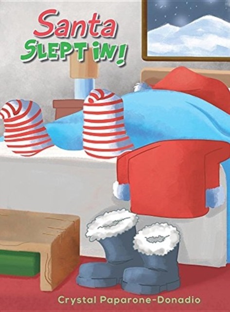 Santa Slept In by Crystal Paparone-Donadio HARDBACK 9781635684353