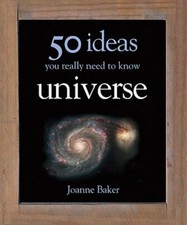 50 Ideas You Really Need to Know Universe by Joanne Baker: New