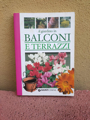 IL GIARDINO IN BALCONI E TERRAZZI - Giunti Demetra - 2008