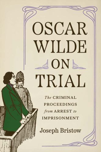 Yale Law Library Series in Legal History and Reference Ser.: Oscar Wilde on ...