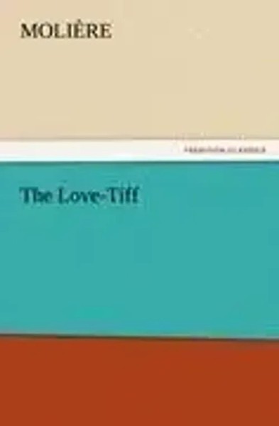 MolièRe | The Love-Tiff | Taschenbuch | Englisch (2011) | 120 S.-image