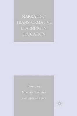 Narrating Transformative Learning in Education by M. Gardner (English) Paperback