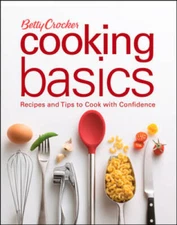Betty Crocker Cooking Basics: Recipes and Tips toCook with Confidence - GOOD