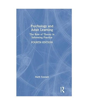 Psychology and Adult Learning: The Role of Theory in Informing Practice: The Rol
