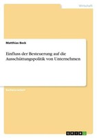 Einfluss Der Besteuerung Auf Die AusschüTtungspolitik Von Unternehmen Matthias B