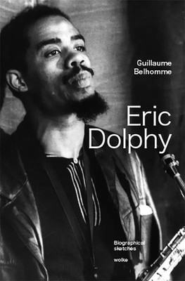 Eric Dolphy | Biographical sketches | Guillaume Belhomme | Englisch | Buch