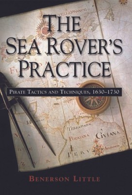 The Sea Rovers Practice: Pirate Tactics and Techniques, 1630-1730 - ACCEPTABLE