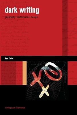 Dark Writing: Geography, Performance, Design by Paul Carter 9780824832469 NEW