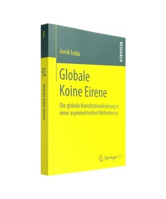 Globale Koine Eirene: Die globale Konstitutionalisierung in einer asymmetrischen