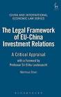 The Legal Framework of EU-China Investment Relations: A Critical Appraisal (with a Foreword by Professor Sir Elihu Lauterpacht) by Wenhua Shan (Hardback, 2005)