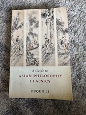 Guide to Asian Philosophy Classics by Puqun L...