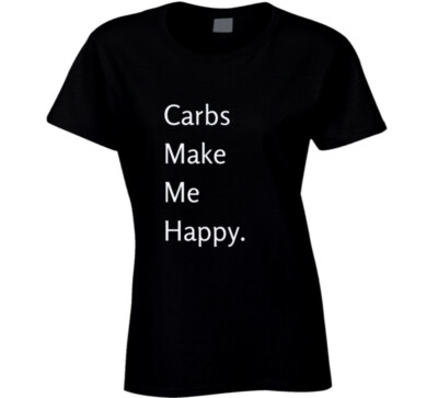 Foodie Statement T-Shirt - Carbs Make Me Happy. - Black/White - Ladies