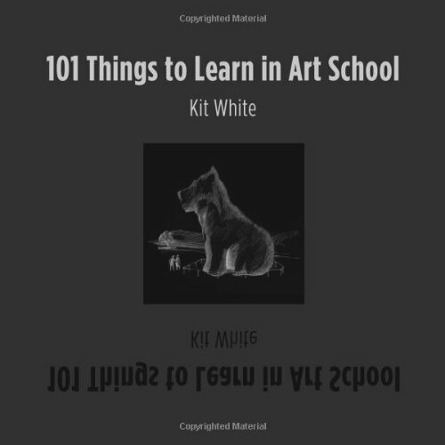 101 Things to Learn in Art School By Kit White