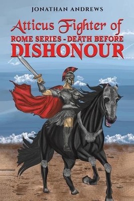 Atticus Fighter of Rome Series Death Before Dishonour by Jonathan Andrews Paperb