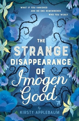 The Strange Disappearance of Imogen Good Hardcover by Kirsty Applebaum