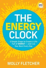 The Energy Clock: 3 Simple Steps to Create a Life... by Fletcher, Molly Hardback