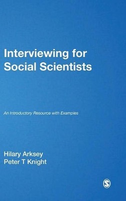 Interviewing for Social Scientists: An Introductory Resource with Examples by Hi