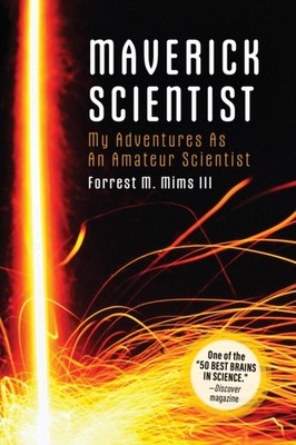 Make   Maverick Scientist by Forrest Mims (Paperback Book)