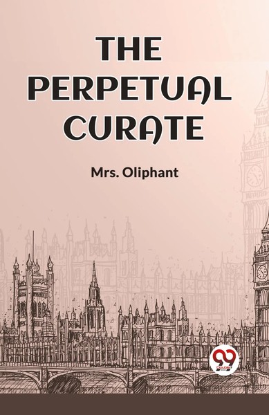 Oliphant | THE Perpetual Curate | Taschenbuch | Englisch (2024) | Double9 Books-image