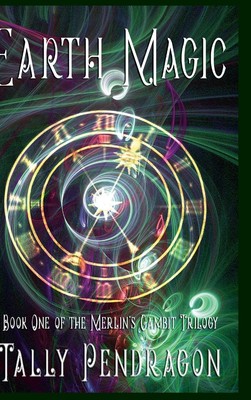 Earth Magic Book One of the Merlin's Gambit Trilogy Hardcover by Tally Pendragon