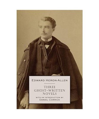 Three Ghost-Written Novels, Edward Heron-Allen, Selina Dolaro