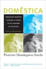 Domestica : Immigrant Workers Cleaning and Caring in the Shadows of Affluence...