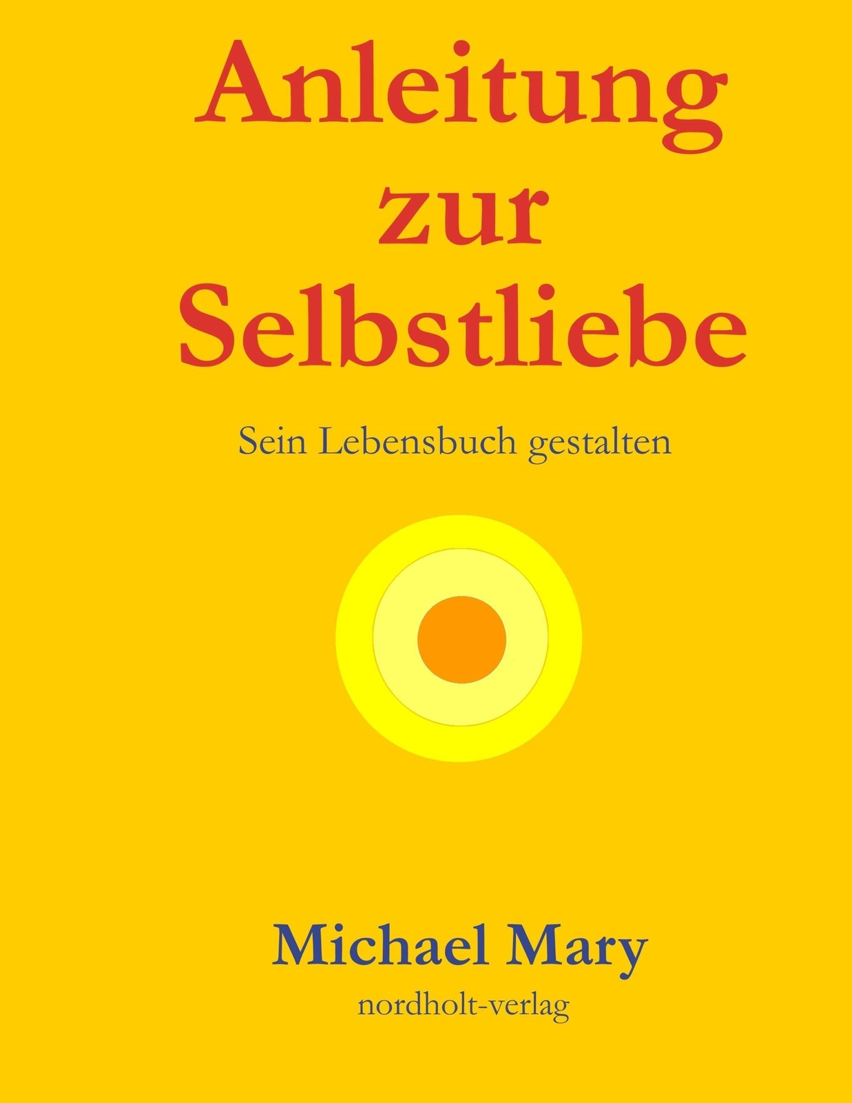 Thumbnail - Anleitung Zur Selbstliebe Sein Lebensbuch Gestalten Michael Mary