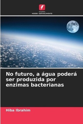 No futuro, a gua poder ser produzida por enzimas bacterianas by Hiba Ibrahim (Po