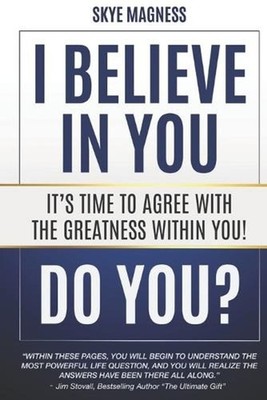 I believe in you, do you?: Stop self sabotage and start believing in you by Jim 