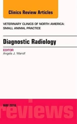 Diagnostic Radiology, An Issue of Veterinary Clinics of North... - 9780323444880