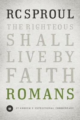 Römer: Die Gerechten werden vom Glauben leben (Andreas... - R. C. Sproul