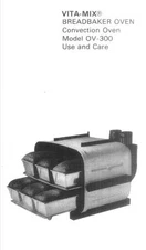 Vita-Mix Maxim OV-300 Breadbaker Convection Oven Roaster Broiler -Owners Manual