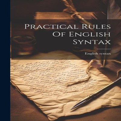 Practical Rules Of English Syntax English Syntax Hardcover Creati