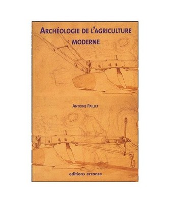 L'archéologie de l'agriculture moderne, Paillet, Antoine