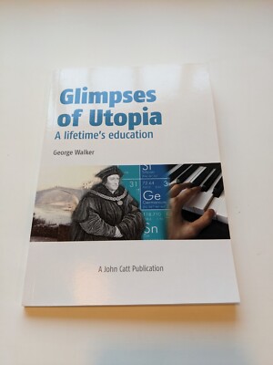Glimpses of Utopia A Lifetime's Education